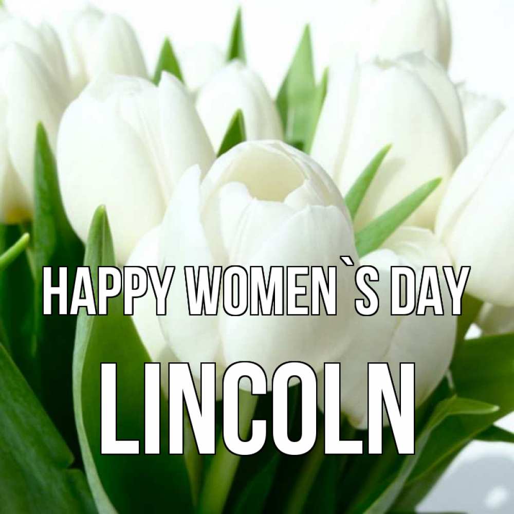 Greetings card с именем, Lincoln happy women`s day цветы Greetings with text for free download 
